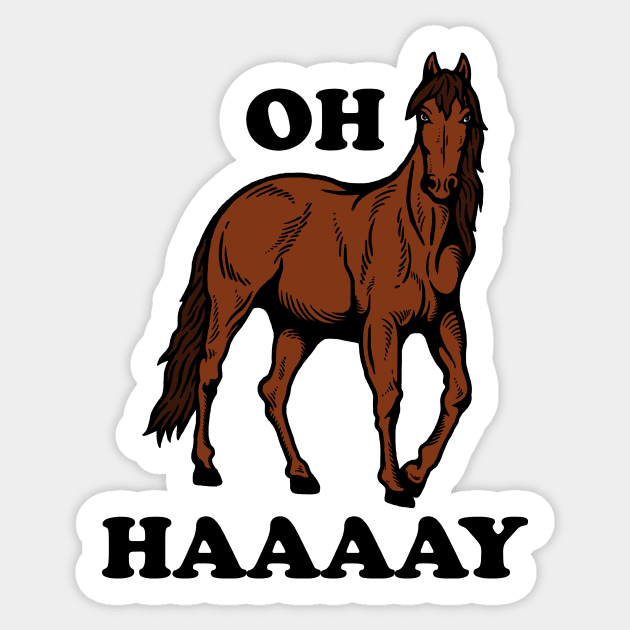 Oh Haaaay Sticker by dumbshirts